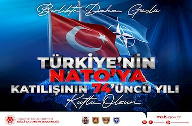 Ülkemizin NATO’ya Katılışının 74’üncü Yıl Dönümü Kutlu Olsun!
