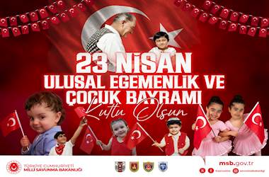 23 Nisan Ulusal Egemenlik ve Çocuk Bayramı Kutlu Olsun
