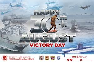 Happy 30th August Victory Day and Turkish Armed Forces Day! 