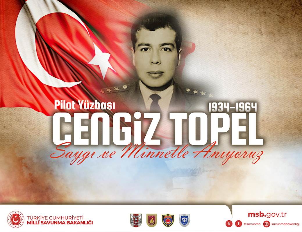 Cumhuriyet Dönemimizin İlk Hava Harp Şehidi Pilot Yüzbaşı Cengiz Topel’i Saygı ve Minnetle Anıyoruz